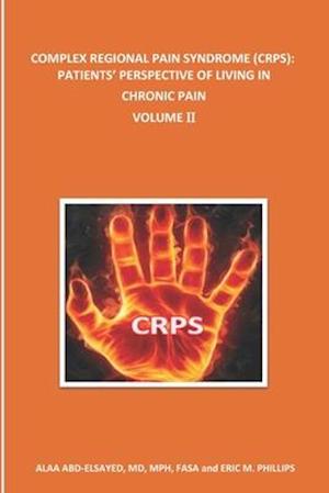 'COMPLEX REGIONAL PAIN SYNDROME (CRPS): PATIENTS' PERSPECTIVE OF LIVING IN CHRONIC PAIN: Volume II' - Brugt bog - Alaa Abd-Elsayed og Eric Phillips