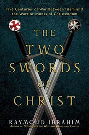 'The Two Swords of Christ' - Raymond Ibrahim - Bog