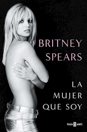 'Britney Spears: La Mujer Que Soy / The Woman in Me' - Britney Spears - Bog