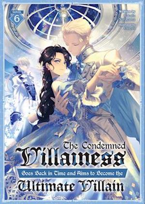 'The Condemned Villainess Goes Back in Time and Aims to Become the Ultimate Villain (Light Novel) Vol. 6' - Bakufu Narayama - Bog